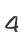 4
