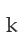 k