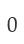 0