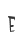 E