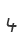 4