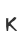 K