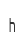 h