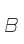 B