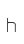 h