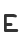 E