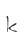 k