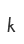 k