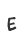 E