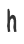 h
