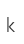 k