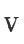 V