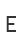 E