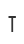 T