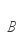B