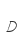 D
