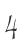 4