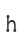 h