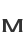 M