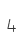 4