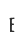 E