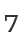 7