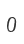 0