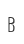 B