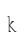 k