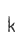 k