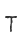 T
