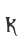 k