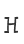 H