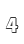 4