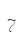 7