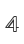 4