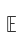 E