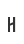 H