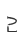 2
