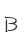 B
