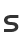 s