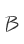B
