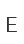 E