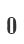 0