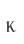 K
