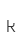 k