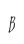 B