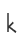 k
