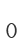 0
