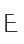 E